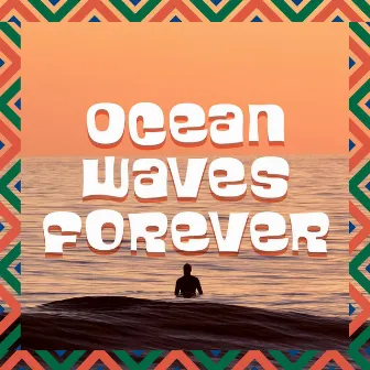 Ocean Waves Forever by Beach Atmospheres