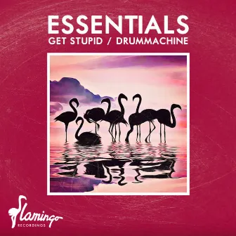 Get Stupid / Drummachine by Essentials