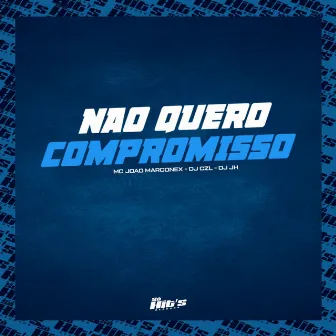 Não Quero Compromisso by MC João Marconex