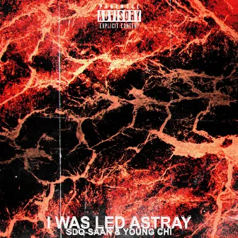 I Was Led Astray Freestyle by SDQ-SAAN