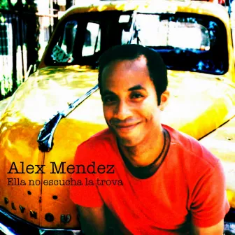 Ella No Escucha la Trova by Alex Méndez