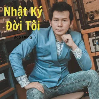 Nhật Ký Đời Tôi by Bảo Hưng