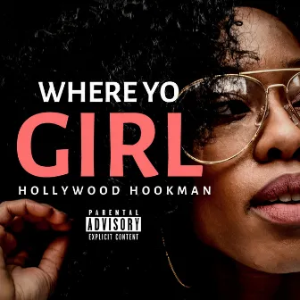 Where Yo Girl by Hollywood Hookman