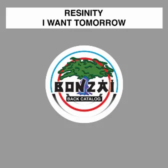 I Want Tomorrow by Resinity