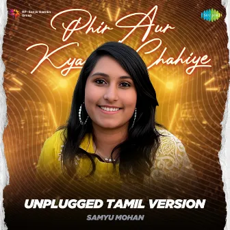 Phir Aur Kya Chahiye (Unplugged Tamil Version) by Samyu Mohan