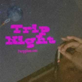 TRIPNIGHT by PURPPLEMOSES