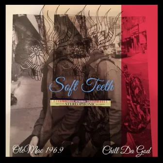 Soft Teeth by Chill Da God