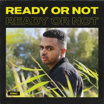 Ready Or Not by Rino