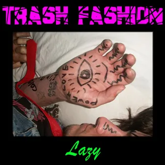 Lazy by Trash Fashion