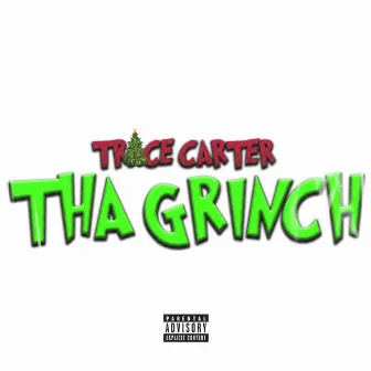 Tha Grinch by Trace Carter