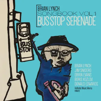 Songbook Vol. 1: Bus Stop Serenade (The Alternate Route) by Brian Lynch