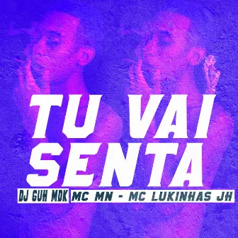 Tu Vai Senta by Mc Lukinhas JH