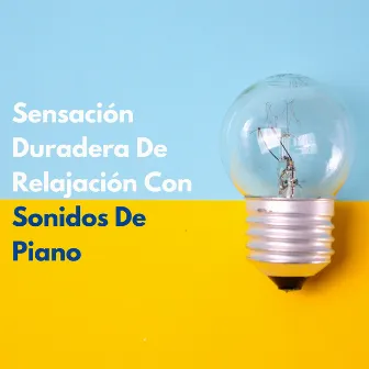 Sensación Duradera De Relajación Con Sonidos De Piano by Relajante clásica