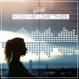 Kiss me like this by Lewis DK