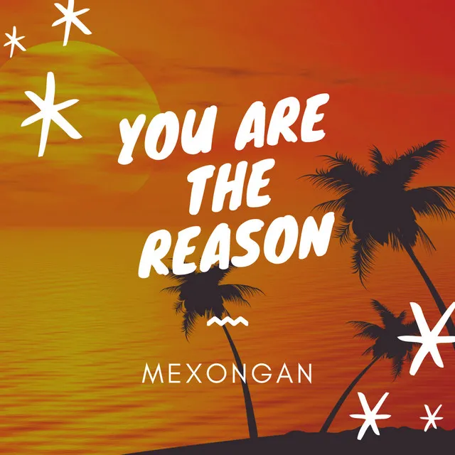 You Are the Reason