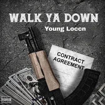 Walk Ya Down by Young Loccn