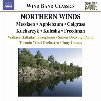 Colgrass, M.: Dream Dancer / Messiaen, O.: Oiseaux Exotiques / Kucharzyk, H.: Some Assembly Required (Northern Winds) by Toronto Wind Orchestra