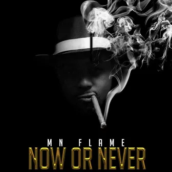 Now or Never by Mn Flame