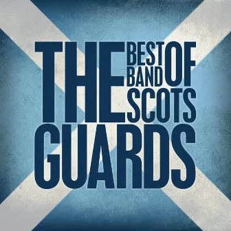 The Best of The Band of the Scots Guards by The Band Of The Scots Guards