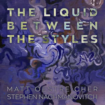 The Liquid Between the Styles by Matt Oestreicher