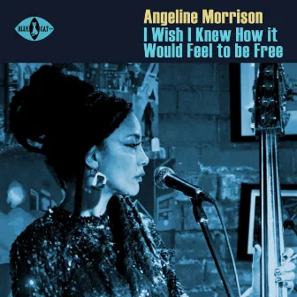 I Wish I Knew How It Would Feel To Be Free by Angeline Morrison