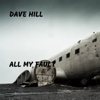 All My Fault by Dave Hill