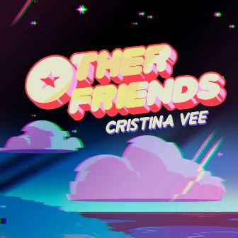 Other Friends by Cristina Vee