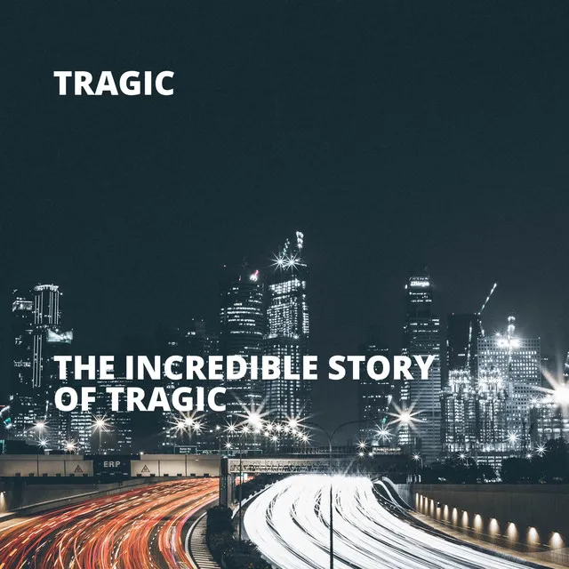 The Incredible Story of Tragic