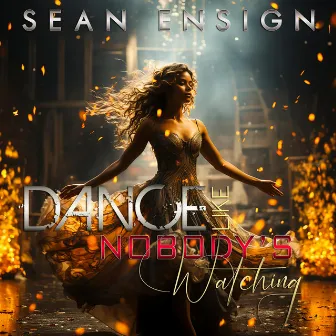 Dance Like Nobody's Watching by Sean Ensign