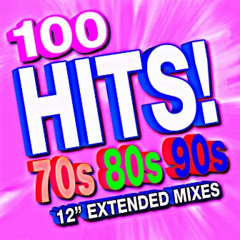 100 Hits! 70s 80s 90s 12” Extended Mixes by Remixed Factory