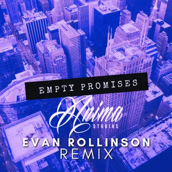 Empty Promises (Evan Rollinson Remix) by Anima Studios