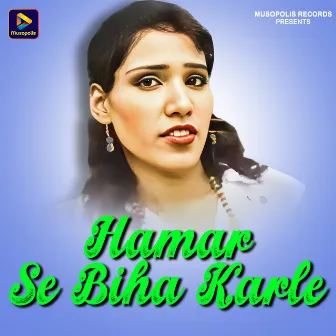 Hamar Se Biha Karle by Satish Kumar