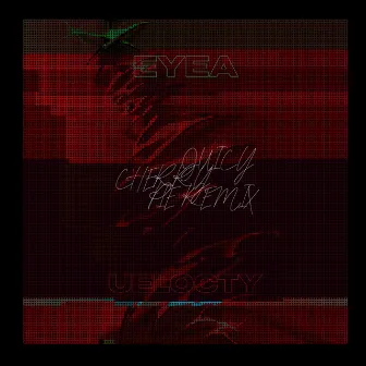 JUICY CHERRY PIE REMIX by EYEA