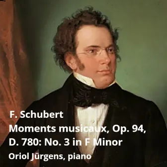 F. Schubert: Moments Musicaux, Op. 94, D. 780: No. 3 in F Minor by Oriol Jurgens