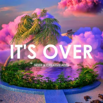 It's Over by NDER