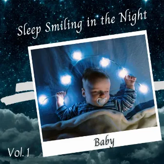 Baby: Sleep Smiling in the Night Vol. 1 by Baby's Nursery Music