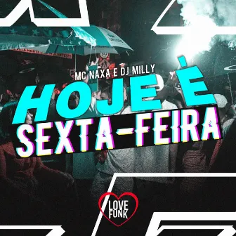 Hoje É Sexta-Feira by MC Naxa