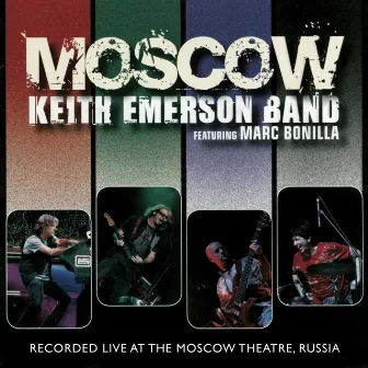 Moscow, Pt.2 (feat. Marc Bonilla) [Live, Dom Kino, Moscow, 2008] by Keith Emerson Band