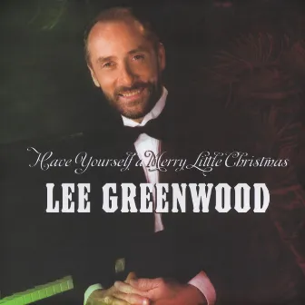 Have Yourself a Merry Little Christmas by Lee Greenwood