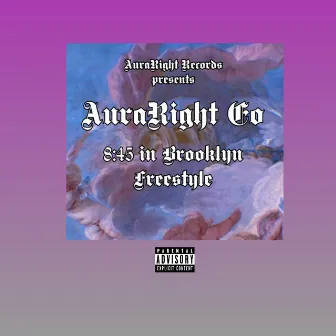 8:45 In Brooklyn Freestyle by Auraright Eo