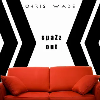 Spazz Out by Chris Wade