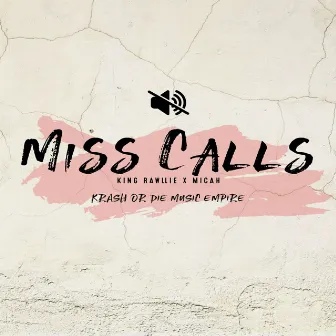 Miss Calls by King Rawllie