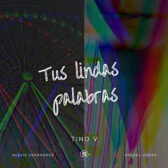 Tus Lindas Palabras by Tino V