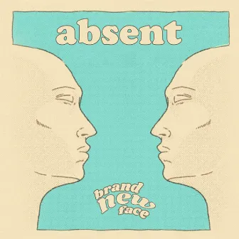 Absent by Brand New Face