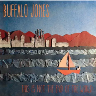 This Is Not the End of the World by Buffalo Jones