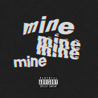 Mine by Mikey Dinero