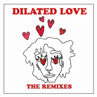 Dilated Love: The Remixes by Alex Hassell