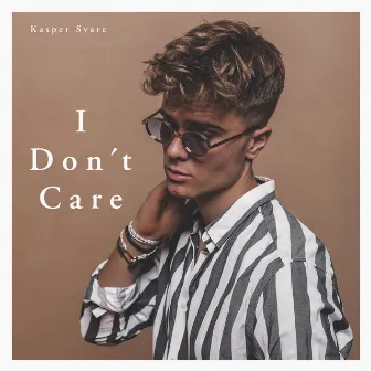 I Don't Care by Kasper Svare