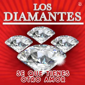 Se Que Tienes Otro Amor by Los Diamantes