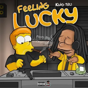 Feeling Lucky by King Tru